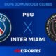 PSG x Inter Miami: confira a transmissão da Jovem Pan ao vivo